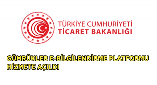  Gümrükler E-Bilgilendirme Platformu  Hizmeti Başladı