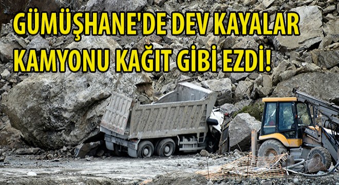 Gümüşhane de Dev Kayalar Kamyonu Kağıt Gibi Ezdi!