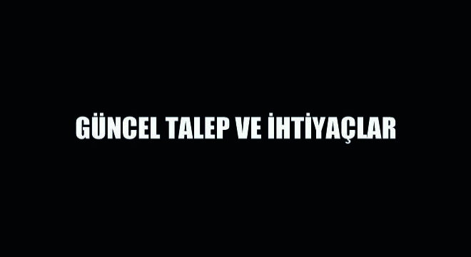 Güncel Talep ve İhtiyaçlar