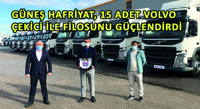 Güneş Hafriyat, 15 Adet Volvo Çekici ile Filosunu Güçlendirdi