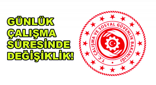 Günlük Çalışma Süresinde Değişiklik!