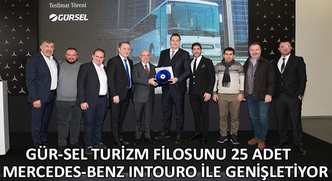 Gür-Sel Turizm Filosunu 25 Adet Mercedes-Benz Intouro İle Genişletiyor