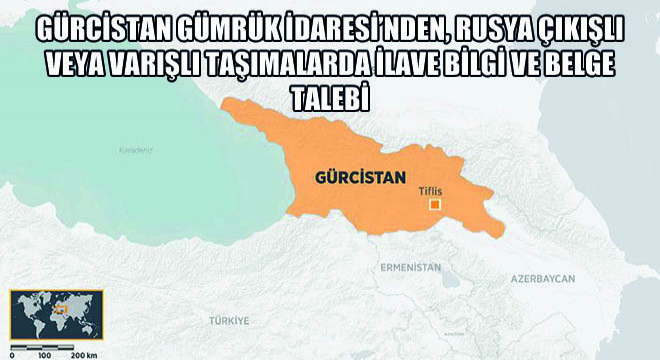 Gürcistan Gümrük İdaresi’nden, Rusya Çıkışlı veya Varışlı Taşımalarda İlave Bilgi ve Belge Talebi