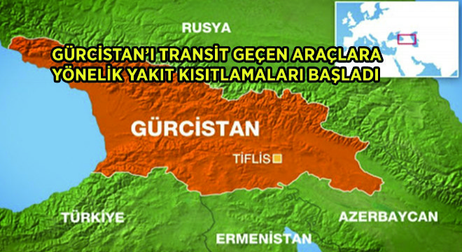 Gürcistan’ı Transit Geçen Araçlara Yönelik Yakıt Kısıtlamaları Başladı