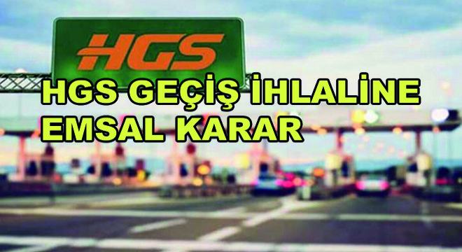 HGS Geçiş İhlaline Emsal Karar