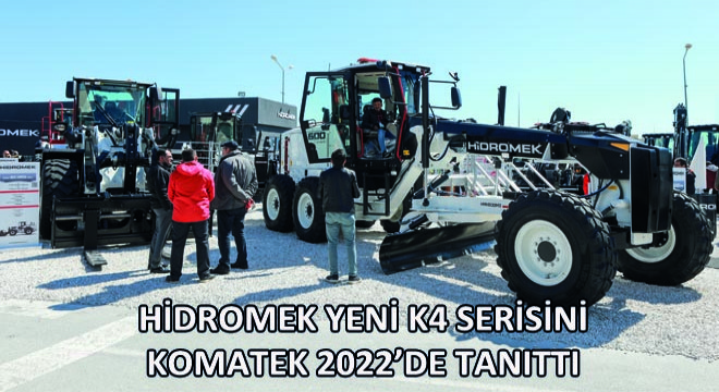 HİDROMEK Yeni K4 Serisini Komatek 2022’de Tanıttı