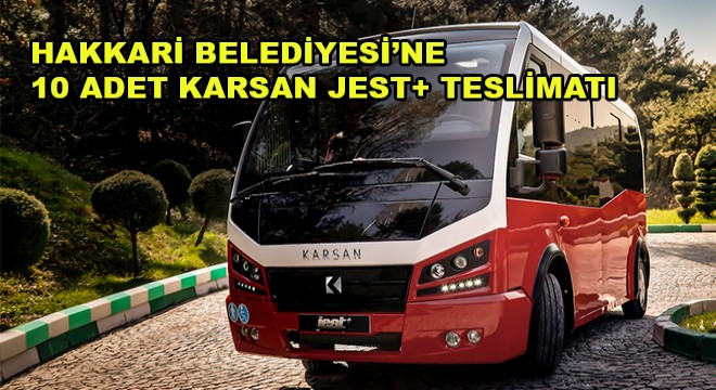 Hakkari Belediyesi’ne 10 Adet Karsan Jest+ Teslimatı