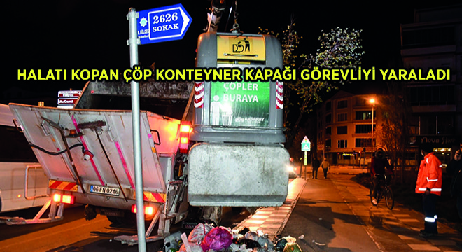 Halatı Kopan Çöp Konteyner Kapağı Görevliyi Yaraladı