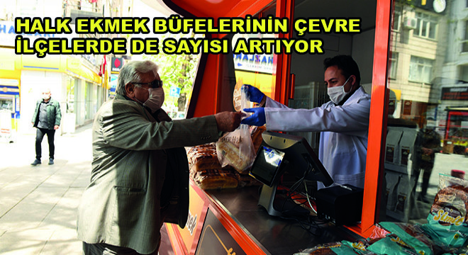 Halk Ekmek Büfelerinin Çevre İlçelerde de Sayısı Artıyor