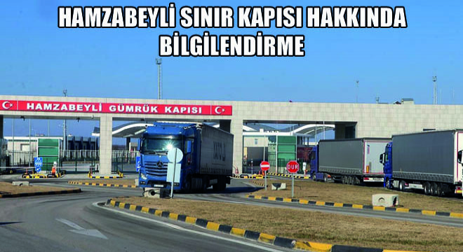 Hamzabeyli Sınır Kapısı Hakkında Bilgilendirme