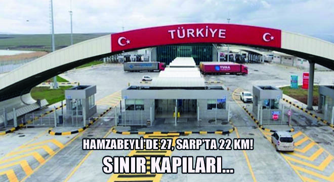 Hamzabeyli de 27, Sarp ta 22 KM!