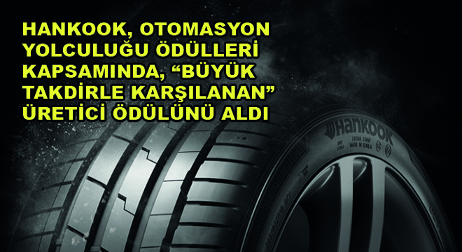 Hankook,  Otomasyon Yolculuğu Ödülleri Kapsamında, Büyük Takdirle Karşılanan Üretici Ödülünü Aldı