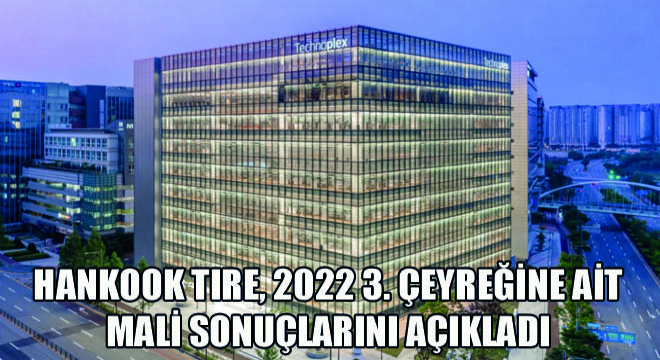 Hankook Tire, 2022 3. Çeyreğine Ait Mali Sonuçlarını Açıkladı