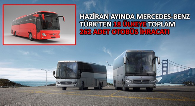 Haziran Ayında Mercedes-Benz Türk’ten 18 Ülkeye Toplam 262 Adet Otobüs İhracatı
