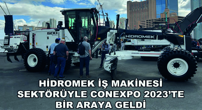 Hidromek İş Makinesi Sektörüyle Conexpo 2023’te Bir Araya Geldi