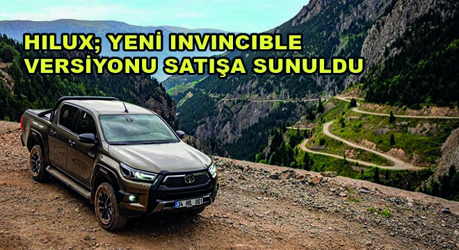 Hilux; Yeni Invincible Versiyonu Satışa Sunuldu