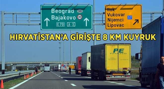 Hırvatistan Girişinde Kuyruk 8 km yi Aştı