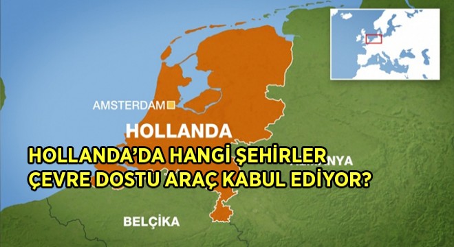 Hollanda da Ağır Yük Taşıyan Araçlar İçin Çevresel Bölge Uyarısı