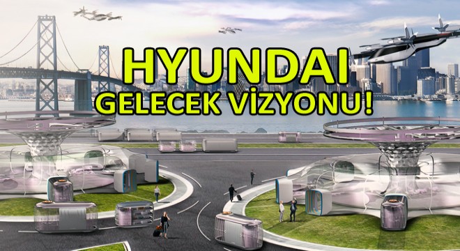 Hyundai CES 2020 de Uçan Araçları Gösterecek