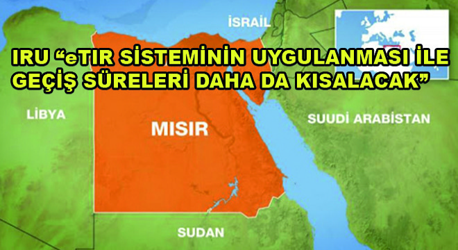 IRU, eTır Sisteminin Uygulanmasıyla Geçiş Süreleri Daha da Kısalacak