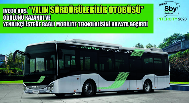 IVECO BUS, Yılın Sürdürülebilir Otobüsü Ödülünü Kazandı ve Yenilikçi İsteğe Bağlı Mobilite Teknolojisini Hayata Geçirdi