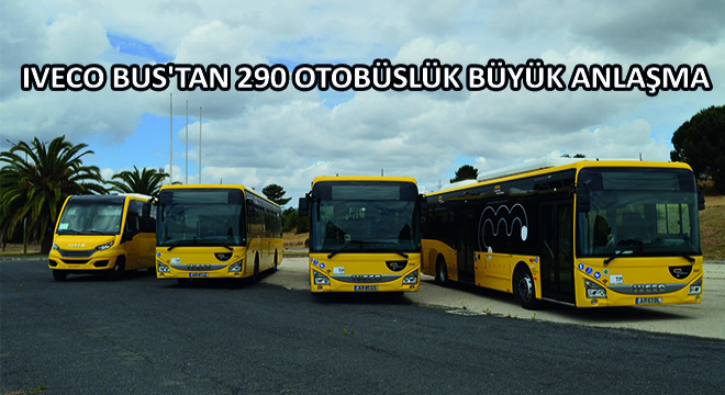 IVECO BUS tan 290 Otobüslük Büyük Anlaşma