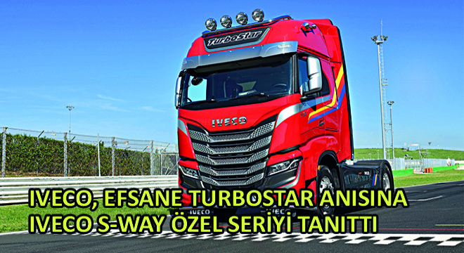 IVECO, Efsane Turbostar Anısına IVECO S-WAY Özel Seriyi Tanıttı