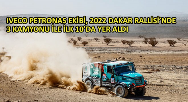 IVECO PETRONAS Ekibi, 2022 Dakar Rallisi’nde 3 Kamyonu ile İlk 10’da Yer Aldı