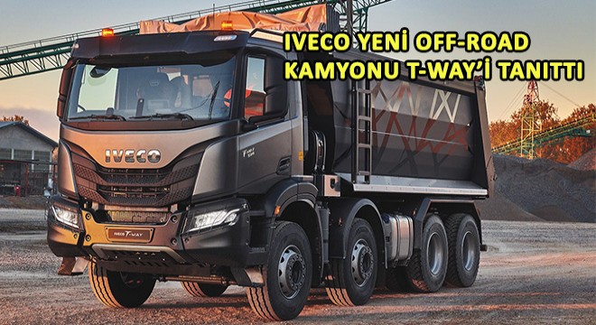 IVECO Yeni Off-Road Kamyonu T-WAY’i Tanıttı