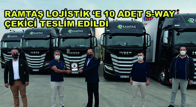 IVECO Yetkili Satıcısı Üstün İş Ramtaş Lojistik ‘E 10 Adet S-WAY Çekiciyi Teslim Etti