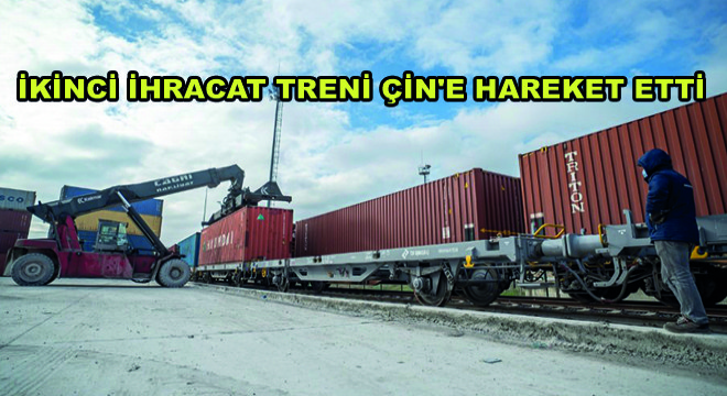 İkinci İhracat Treni Çin e Hareket Etti