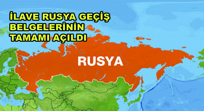 İlave Rusya Geçiş Belgelerinin Tamamı Açıldı