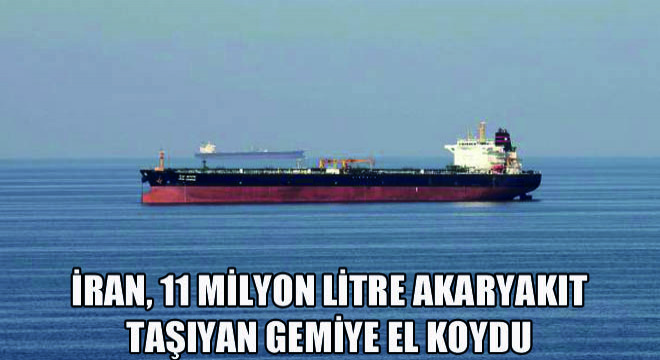 İran, 11 Milyon Litre Akaryakıt Taşıyan Gemiye El Koydu