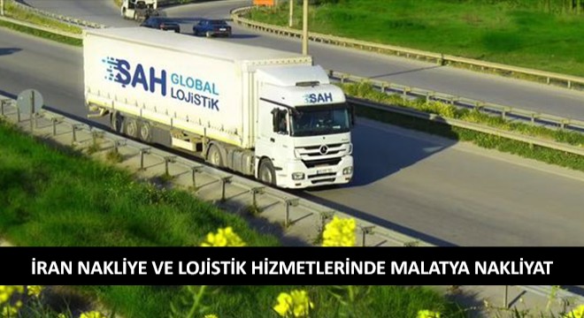 İran Nakliye ve Lojistik Hizmetlerinde Malatya Nakliyat