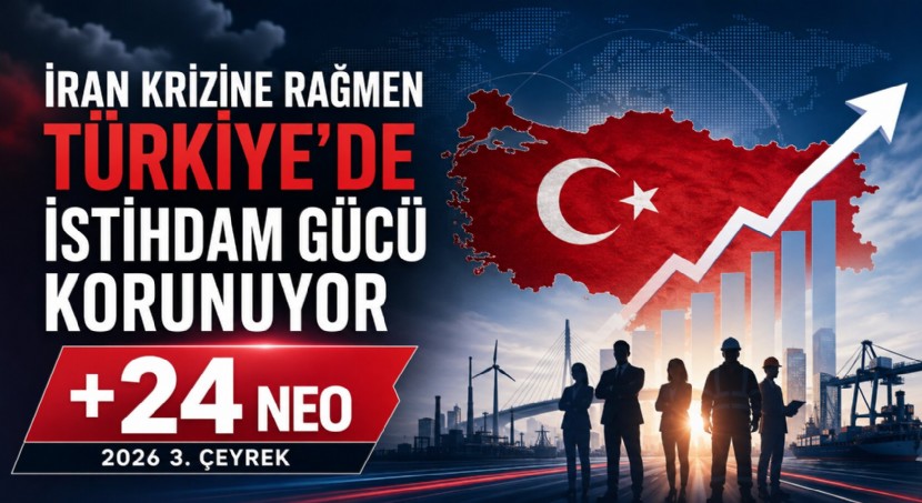 İran savaşının yarattığı küresel belirsizliklere rağmen Türkiye istihdamda pozitif görünümünü koruyor