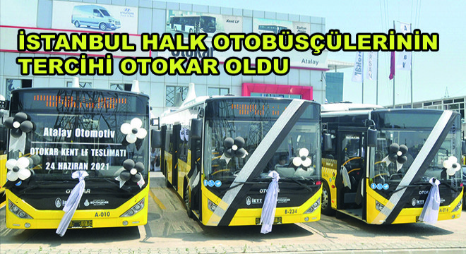 İstanbul Halk Otobüsçülerinin Tercihi Otokar Oldu
