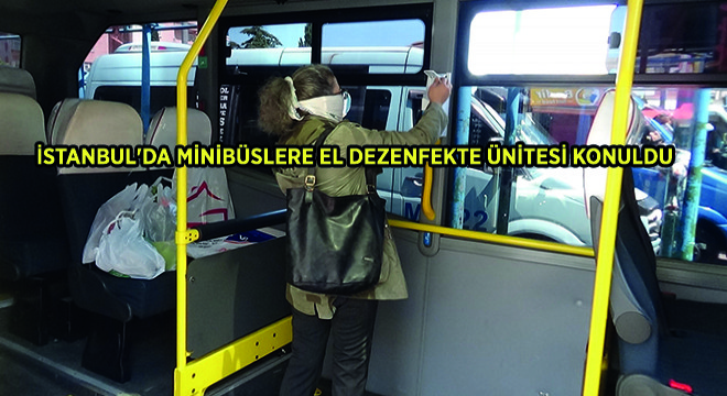 İstanbul da Minibüslere El Dezenfekte Ünitesi Konuldu