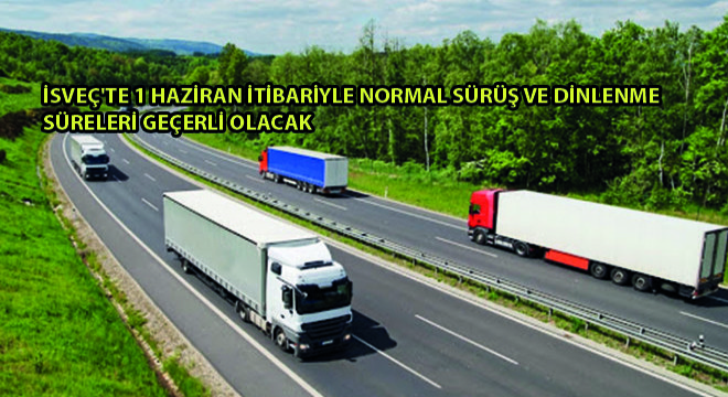 İsveç te 1 Haziran İtibariyle Normal Sürüş ve Dinlenme Süreleri Geçerli Olacak