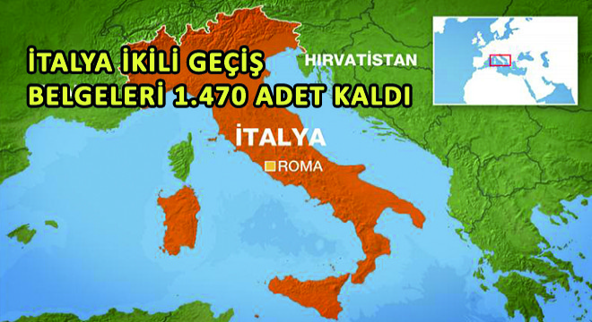 İtalya İkili Geçiş Belgeleri 1.470 Adet Kaldı