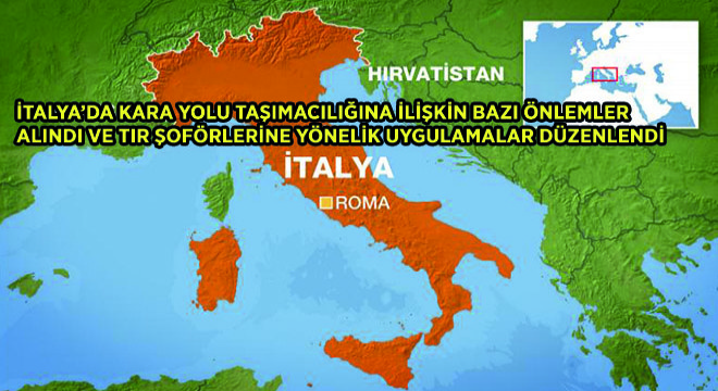 İtalya’da Kara Yolu Taşımacılığına İlişkin Bazı Önlemler Alındı Ve Tır Şoförlerine Yönelik Uygulamalar Düzenlendi