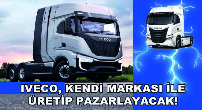 Iveco, Kendi Markası ile Üretip Pazarlayacak!