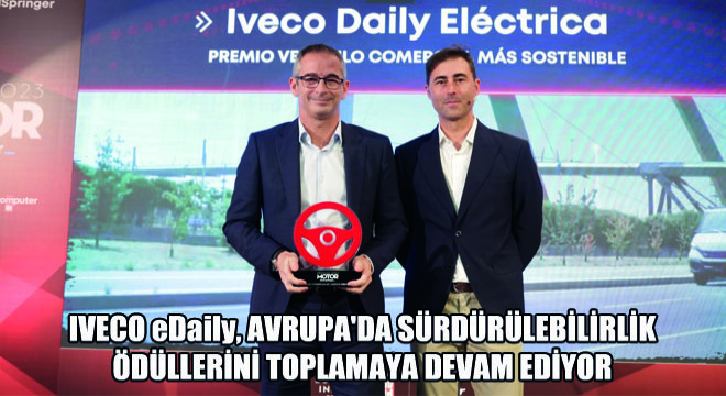 Iveco eDaily, Avrupa da Sürdürülebilirlik Ödüllerini Toplamaya Devam Ediyor