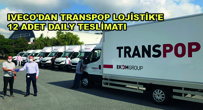 Iveco’dan Transpop Lojistik’e 12 Adet Daily Teslimatı