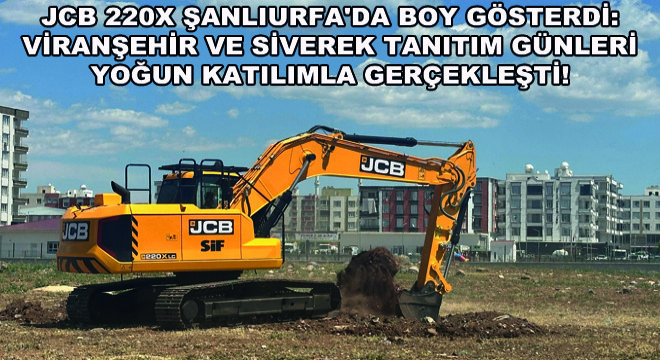 JCB 220X Şanlıurfa da Boy Gösterdi: Viranşehir ve Siverek Tanıtım Günleri Yoğun Katılımla Gerçekleşti!