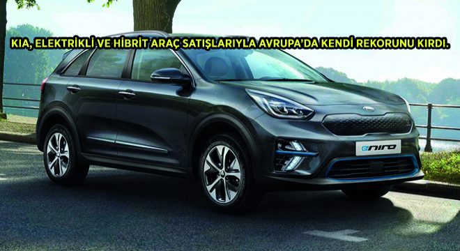 KIA, Elektrikli ve Hibrit Araç Satışlarıyla Avrupa’da Kendi Rekorunu Kırdı