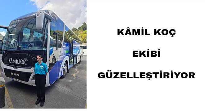 KMİL KOÇ’TAN YENİ İSTİHDAM ADIMI: HOSTES KADROSU YENİ ALIMLARLA GÜÇLENDİRİLDİ