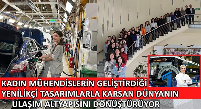 Kadın Mühendislerin Geliştirdiği Yenilikçi Tasarımlarla Karsan Dünyanın Ulaşım Altyapısını Dönüştürüyor