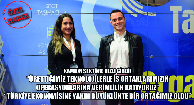 Kamion Sektöre Hızlı Girdi!  Ürettiğimiz Teknolojilerle İş Ortaklarımızın Operasyonlarına Verimlilik Katıyoruz 