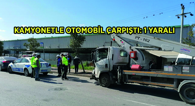 Kamyonetle Otomobil Çarpıştı: 1 Yaralı