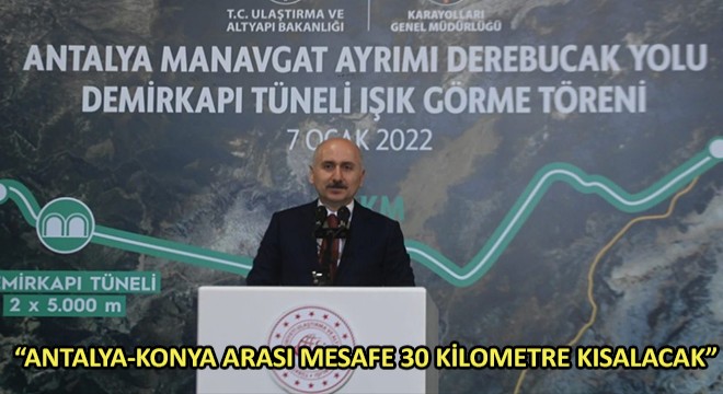 Karaismailoğlu,  Antalya-Konya Arası Mesafe 30 Kilometre Kısalacak 